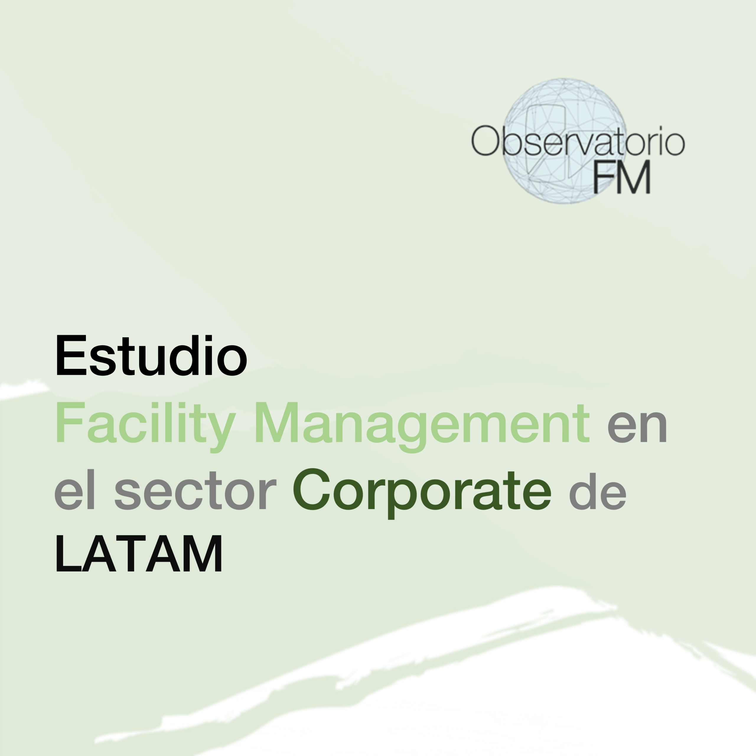 Estudio Facility Management en el sector Corporate de LATAM